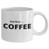But First Coffee - Gift for the Coffee Lover in your Life - 11 or 15 oz Novelty Coffee Mug - Cup for Cocoa Tea Hot Chocolate view 2