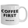 Coffee First, Then Words - Gift for the Coffee Lover in your Life - 11 or 15 oz Novelty Coffee Mug - Cup for Cocoa Tea Hot Chocolate view 2