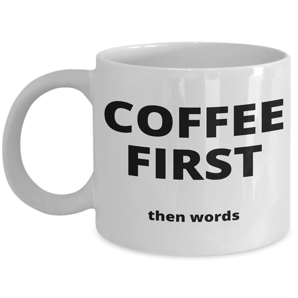 Coffee First, Then Words - Gift for the Coffee Lover in your Life - 11 or 15 oz Novelty Coffee Mug - Cup for Cocoa Tea Hot Chocolate