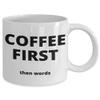 Coffee First, Then Words - Gift for the Coffee Lover in your Life - 11 or 15 oz Novelty Coffee Mug - Cup for Cocoa Tea Hot Chocolate view 2