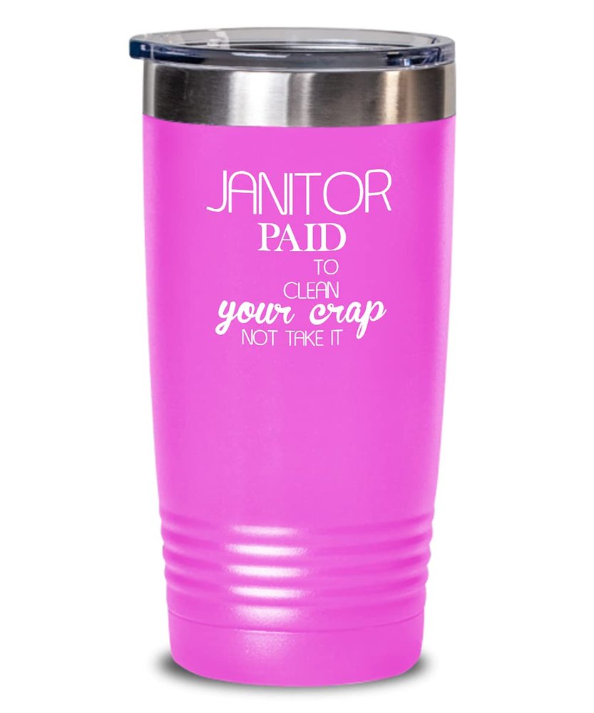 Janitor Tumbler Paid to clean your crap Best Gift For Janitor 20oz, Pink