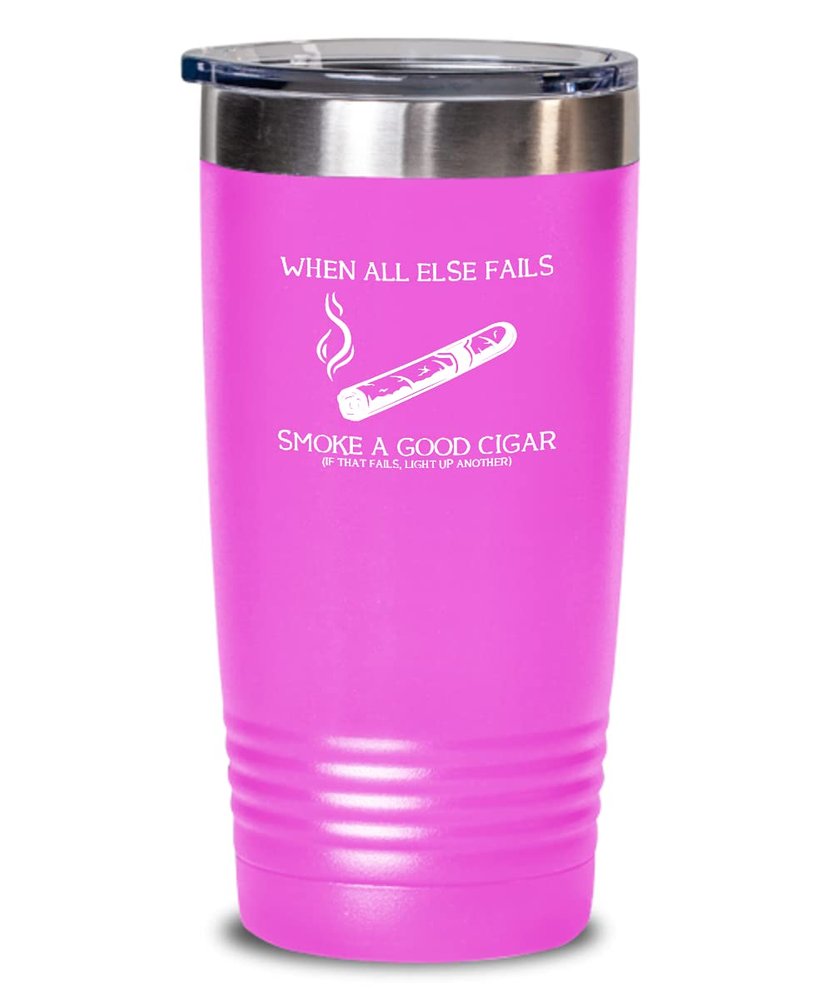 Cigar Tumbler Smoke a good cigar Funny Gift For Cigar Lover 20oz, Pink