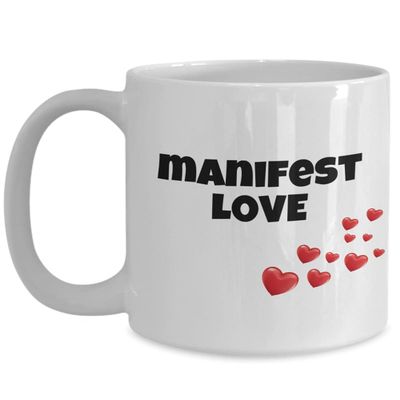 Appreciation Mug, Positive affirmation Mug, Manifest Love Coffee Mug,
