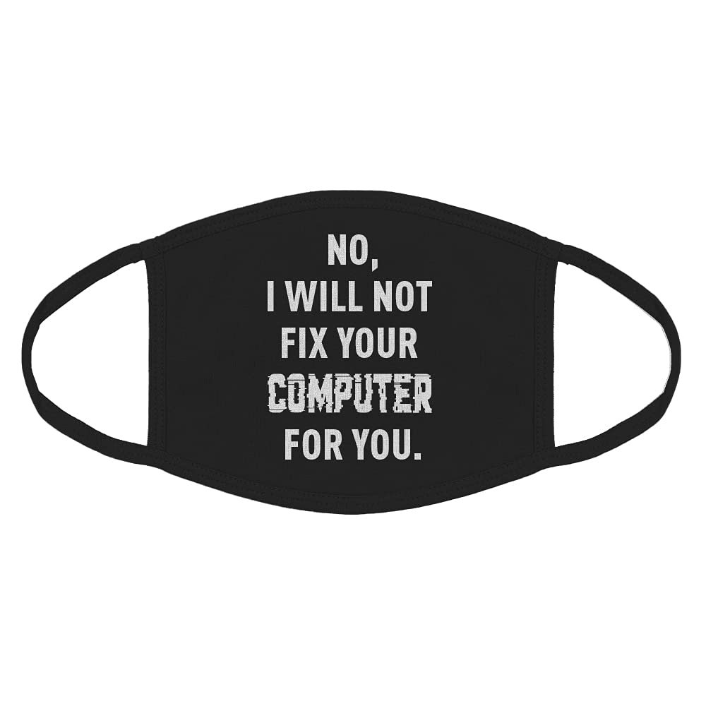Indica Plateau No I Will Not Fix Your Computer Cotton Face Mask