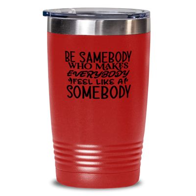 Be samebody who makes everybody - Everyday affirmations for men or women