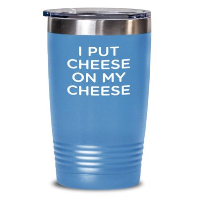 Cheese Tasting Tumbler - I put cheese on my cheese 20oz, Light Blue