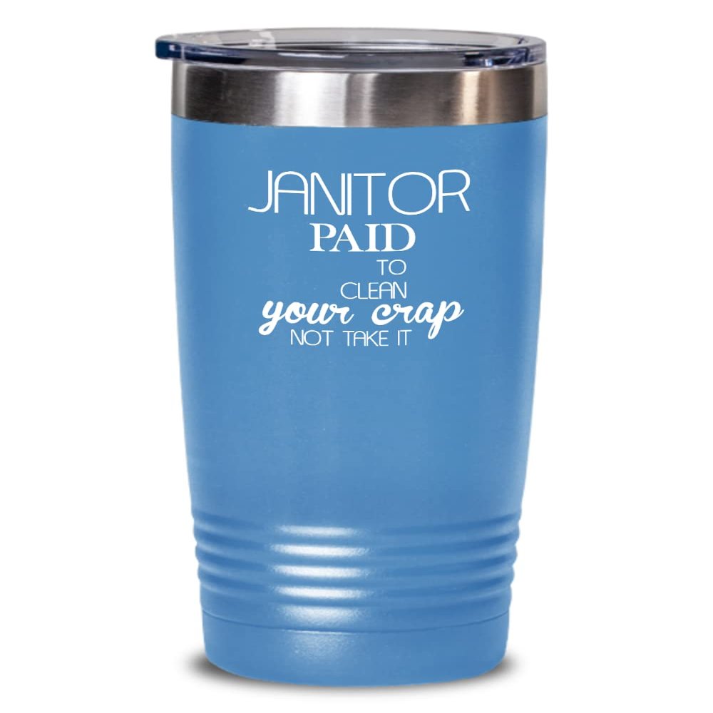 Janitor Tumbler Paid to clean your crap Best Gift For Janitor 20oz, Light Blue
