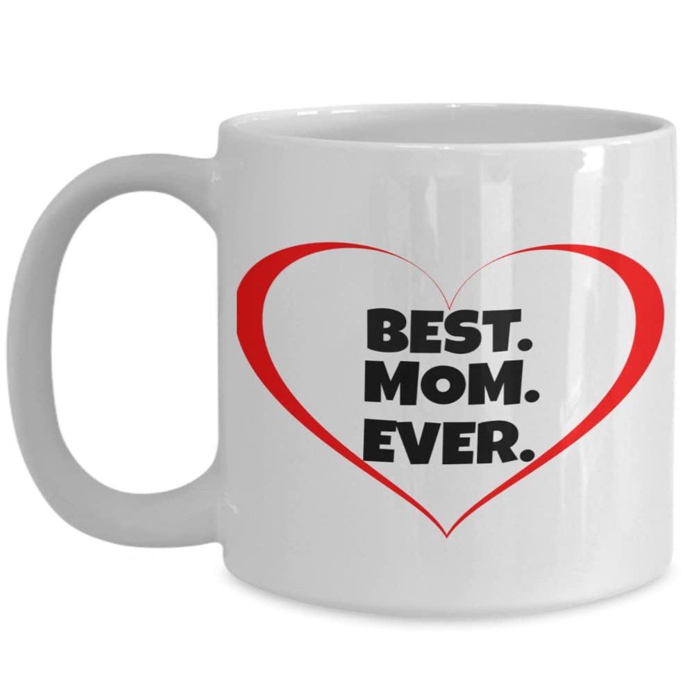 Best mom ever mug, 11 oz coffee cup, valentines day gift, fathers day gift, parents appreciation gift