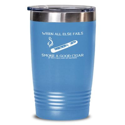 Cigar Tumbler Smoke a good cigar Funny Gift For Cigar Lover 20oz, Light Blue