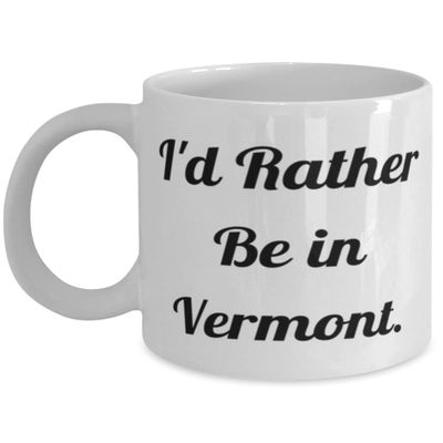 Love Vermont Mug11oz, I'd Rather Be in Vermont., Best Gift Ideas, Gift for Homesick Student, Souvenir from Vermont
