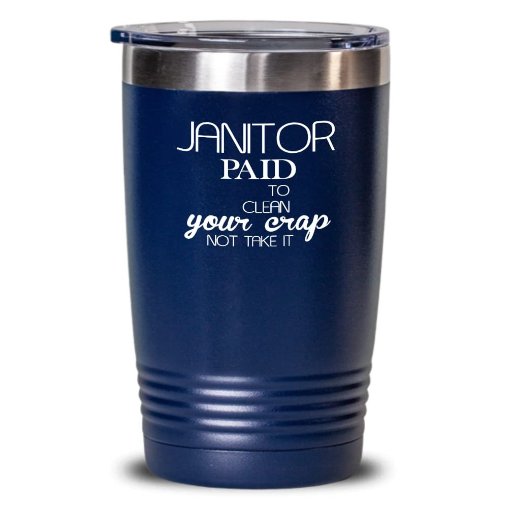 Janitor Tumbler Paid to clean your crap Best Gift For Janitor 20oz, Blue