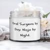 Fun Oral surgeon Gifts, Oral Surgeon by Day. Ninja by Night., Oral surgeon Candle From Friends view 1
