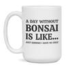 Funny Bonsai mug, Bonsai lover, 15-Ounce White view 1