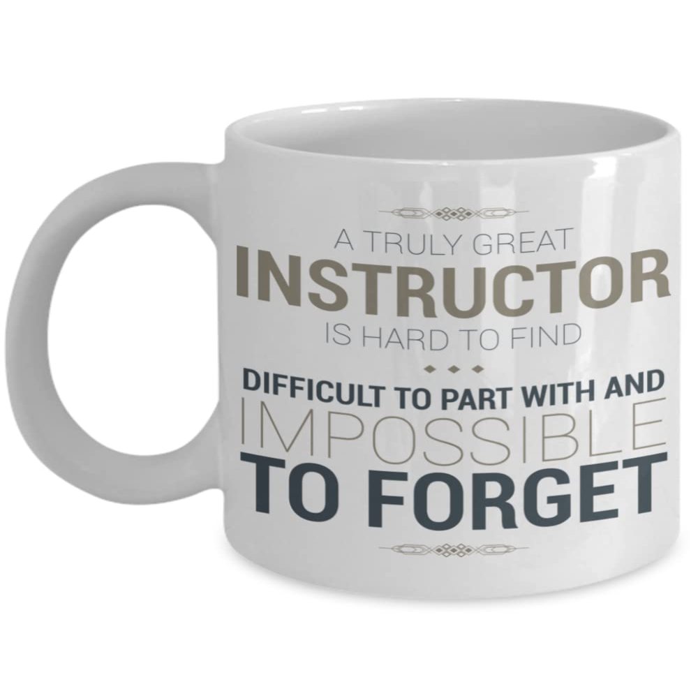 A truly great instructor| thank you appreciation gift idea| is hard to find difficult| 11oz, 15oz