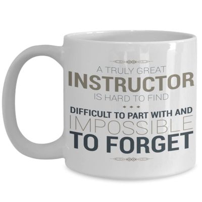 A truly great instructor| thank you appreciation gift idea| is hard to find difficult| 11oz, 15oz