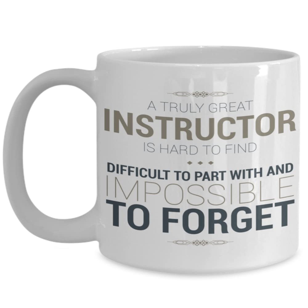 A truly great instructor| thank you appreciation gift idea| is hard to find difficult| 11oz, 15oz