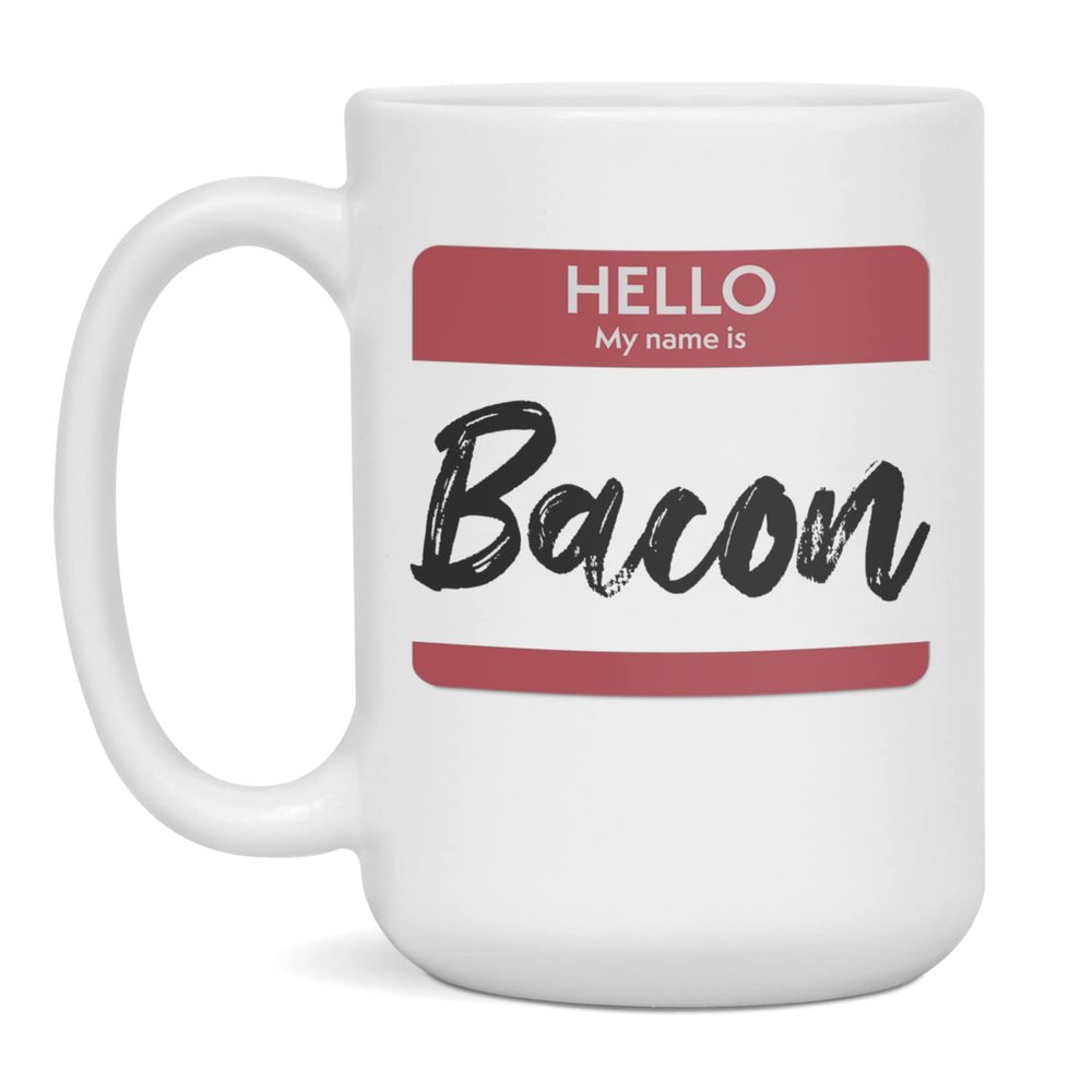 Hello My Name Is Bacon Tag Mug, 15-Ounce White