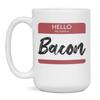 Hello My Name Is Bacon Tag Mug, 15-Ounce White view 1