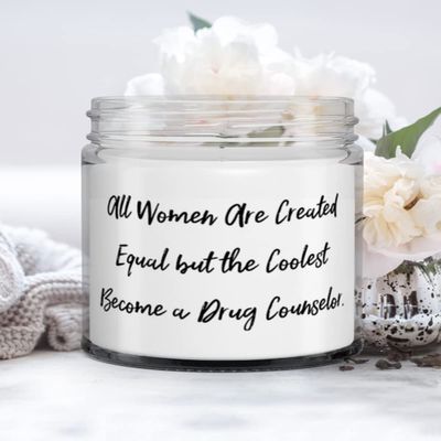 All Women Are Created Equal but the Coolest Become a Drug Counselor. Drug counselor Candle, Gag Drug counselor Gifts, For Men Women