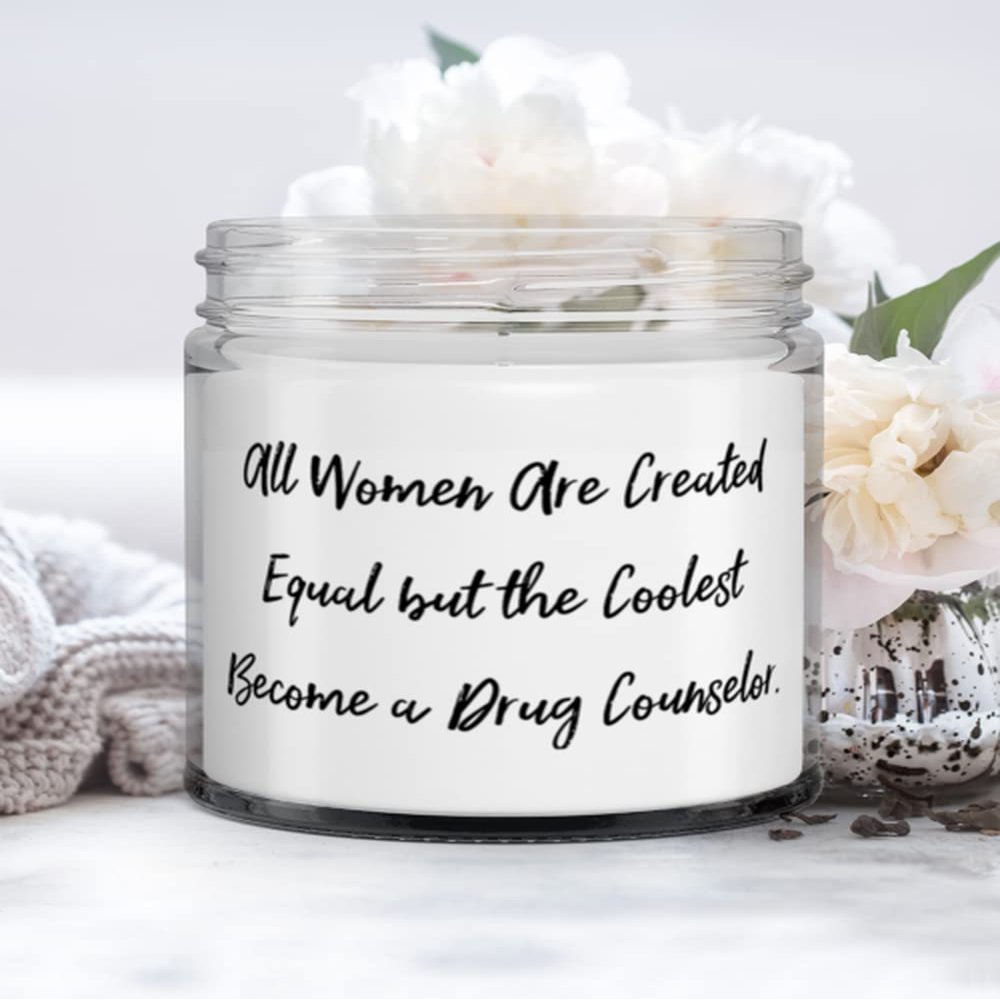 All Women Are Created Equal but the Coolest Become a Drug Counselor. Drug counselor Candle, Gag Drug counselor Gifts, For Men Women