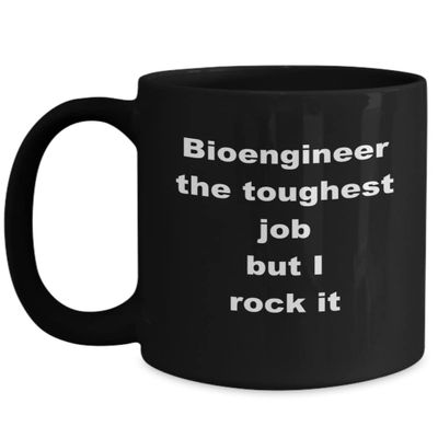Bioengineer the toughest job Mug 11/15oz Coffee, Tea gift