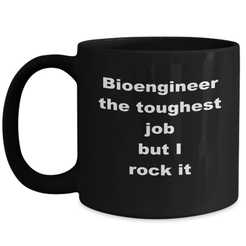 Bioengineer the toughest job Mug 11/15oz Coffee, Tea gift
