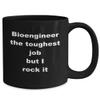 Bioengineer the toughest job Mug 11/15oz Coffee, Tea gift view 2