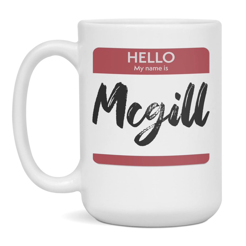 Hello My Name Is Mcgill Tag Mug, 15-Ounce White