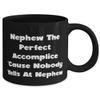 Gag Nephew Gifts, Nephew The Perfect Accomplice 'Cause Nobody Yells At Nephew, Nephew 11oz 15oz Mug From view 2