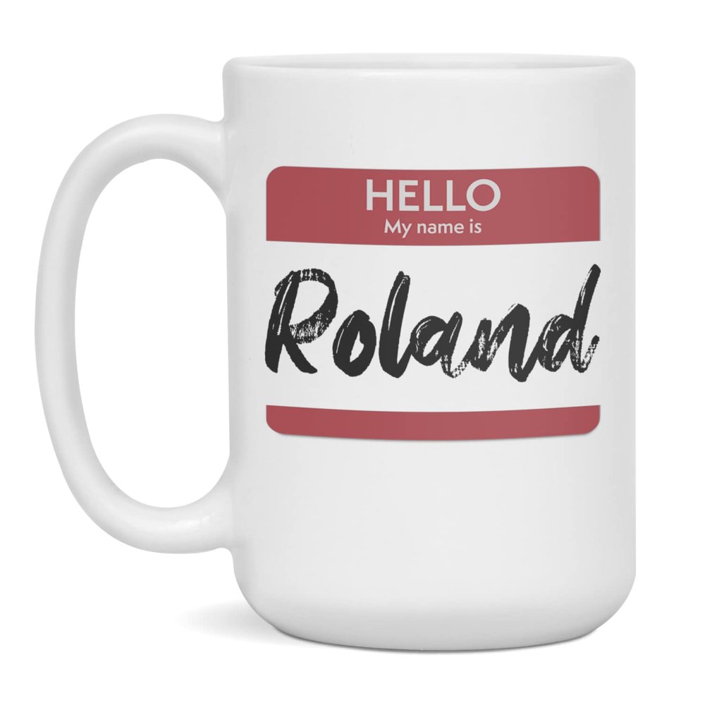 Hello My Name Is Roland Tag Mug, 15-Ounce White