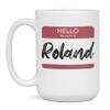 Hello My Name Is Roland Tag Mug, 15-Ounce White view 1