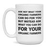 Funny sarcastic gift for Organic Farmers ask not, 15-Ounce White view 1