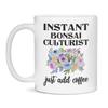 Instant Bonsai Culturist Just Add Coffee, Funny Mug, 11-Ounce White view 1