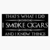 Cigar Smoker Gifts - I Smoke Cigars and I Know Things Funny Gift Ideas for Cigar Smokers with Humidor Sticker Bumper Sticker Vinyl Decal 5" view 1