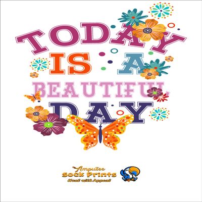 Amputee Sock "Today is a Beautiful Day V1"