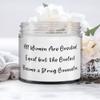 All Women Are Created Equal but the Coolest Become a Drug Counselor. Candle, Drug counselor, Best Gifts For Drug counselor view 1