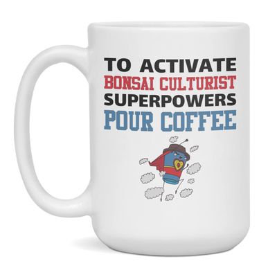 Activate Bonsai Culturist Superpowers Pour Coffee Mug, 15-Ounce White