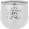 CustomGiftsNow Stop And Smell The Rose - Stainless Steel Double-Wall Insulated 12-Ounce Truck Car Travel Coffee Cup Wine Tumbler Mug with Lid view 1