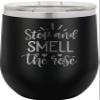 CustomGiftsNow Stop And Smell The Rose - Stainless Steel Double-Wall Insulated 12-Ounce Truck Car Travel Coffee Cup Wine Tumbler Mug with Lid view 1