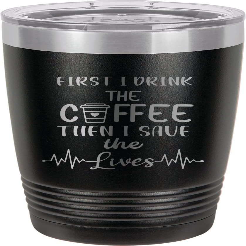 CustomGiftsNow First I Drink Coffee Then I Save The Lives -Nurse - Stainless Steel Double-Wall Insulated Tumbler 20-Ounce Truck Car Travel Coffee Cup Mug with Lid