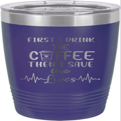 CustomGiftsNow First I Drink Coffee Then I Save The Lives -Nurse - Stainless Steel Double-Wall Insulated Tumbler 20-Ounce Truck Car Travel Coffee Cup Mug with Lid