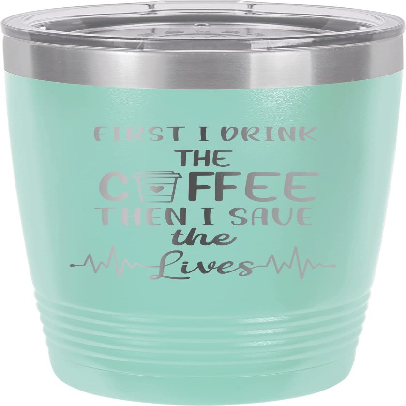 CustomGiftsNow First I Drink Coffee Then I Save The Lives -Nurse - Stainless Steel Double-Wall Insulated Tumbler 20-Ounce Truck Car Travel Coffee Cup Mug with Lid
