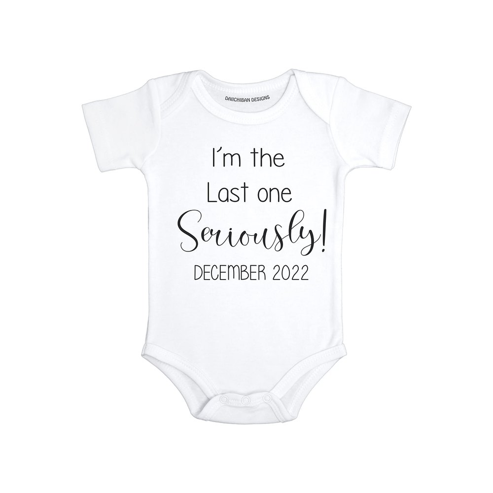 Daiichiban Designs Last One Seriously Funny baby announcement for family second third child announcement gifts (6 months)