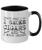 Cigar Mug I smoke cigars and I know things Funny Gift For Cigar Lover Two Tone, 11oz, Black view 2