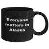 Alaskan Gift, Alaska Where Everyone Matters, Gift for Alaskan view 2