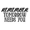 Remember Tomorrow Needs YouDecal by Check Custom Design view 1