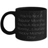 Funny Mommy, You're Not A Regular Mommy, You're A Kick Ass Mommy.(Literally)!, Mother's Day 11oz 15oz Mug For Mommy view 1