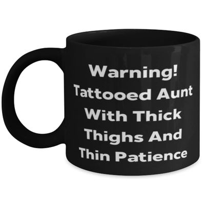 Warning! Tattooed Aunt With Thick Thighs And Thin Patience 11oz 15oz Mug, Aunt Present From Niece, Beautiful Cup For