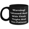 Warning! Tattooed Aunt With Thick Thighs And Thin Patience 11oz 15oz Mug, Aunt Present From Niece, Beautiful Cup For view 1