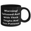 Warning! Tattooed Aunt With Thick Thighs And Thin Patience 11oz 15oz Mug, Aunt Present From Niece, Beautiful Cup For view 2